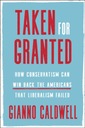 Taken for Granted: How Conservatism Can Win Back the Americans That..