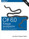 C# 6.0 KSIĘGA PRZEPISÓW HILYARD JAY