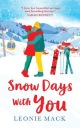 SNOW DAYS WITH YOU: A PERFECT UPLIFTING WINTER ROMANCE FROM Leonie Mack - L