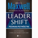 LEADERSHIFT. PRZEMIANA PRZYWÓDZTWA JOHN C. MAXWELL