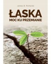 Łaska. Moc ku przemianie - James B. Richards