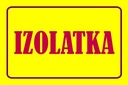 Nr . 46 IZOLATKA TABLICA OSTRZEGAWCZA