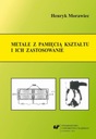 METALE Z PAMIĘCIĄ KSZTAŁTU I ICH ZASTOSOW.. EBOOK