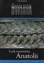 МИФОЛОГИИ МИРА - НАРОДЫ ДРЕВНЕЙ АНАТОЛИИ