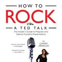 How to Rock It like a TED Talk - Armillas, Cathey
