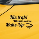 Naklejka NIE TRĄB WŁAŚNIE KOŃCZĘ MAKE-UP Dla Kobiety na Samochód Make up Producent Pan Naklejka