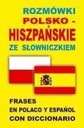 ROZMÓWKI POLSKO-HISZPAŃSKIE ZE SŁOWNICZKIEM PRACA ZBIOROWA
