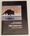 BÓBR EUROPEJSKI CASTOR FIBER - JANISZEWSKI , MISIUKIEWICZ