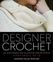 Designer Crochet: 32 Patterns to Elevate Your