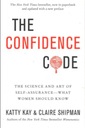 The Confidence Code Katty Kay Claire Shipman
