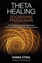 ТЭТА-ИСЦЕЛЕНИЕ. ИССЛЕДОВАНИЕ УБЕЖДЕНИЙ, ВИАННА СТИБАЛЬ