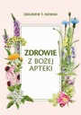 Здоровье из аптеки Божией Збигнев Т. Новак
