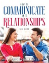 How to Communicate in a Relationships by Mercedes Boyle