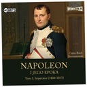 Napoleon i jego epoka. Tom 2 Imperator. Audiobook
