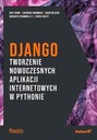 DJANGO. TWORZENIE NOWOCZESNYCH APLIKACJI..