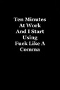 Delwyn, Selina Ten Minutes At Work And I Start Using Fuck Like A Comma: Fun