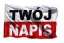 Flaga Polski z napisem 300x150cm dowolny nadruk cała druk