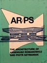 ARPS. The Architecture of A. Romanowicz.. Praca zbiorowa