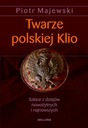 Twarze polskiej Klio. Szkice z dziejów nowożytnych