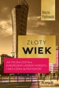 Złoty wiek. Jak Polska została europejskim liderem wzrostu i jaka czeka ją Tytuł Złoty wiek