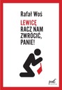 Lewicę racz nam zwrócić, Panie! Rafał Woś