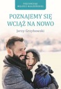 Poznajemy się wciąż na nowo - Jerzy Grzybowski Okładka miękka