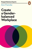 Create a Gender-Balanced Workplace Francke Ann