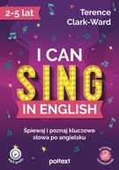 I can sing in English. Śpiewaj i poznaj kluczowe słowa po angielsku, wydani