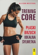 Trening CORE Płaski brzuch, idealna sylwetka, Westfahl Allison