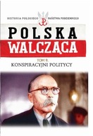 Polska walcząca Tom 9 Konspiracyjni politycy Praca zbiorowa