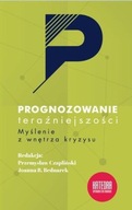 Prognozowanie teraźniejszości. Myślenie z wnętrza kryzysu