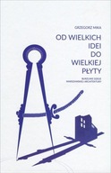 Od wielkich idei do wielkiej płyty. Burzliwe dzieje warszawskiej architektu