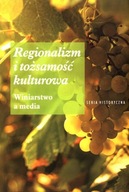 Regionalizm i tożsamość kulturowa. Winiarstwo a media