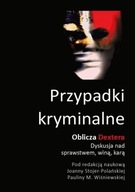 Przypadki kryminalne. Oblicza Dextera - dyskusja nad sprawstwem, winą, karą