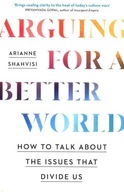 Arguing for a Better World: How to talk about the