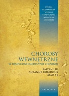 Choroby wewnętrzne w tradycyjnej medycynie chińskiej BAIYAN LIU, Robidoux