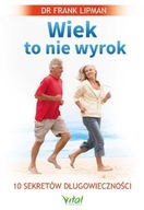 Wiek to nie wyrok. 10 sekretów długowieczności