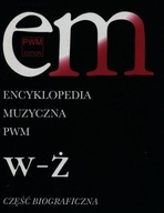 Encyklopedia muzyczna T12 W-Ż. Biograficzna