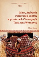 Islam, Arabowie i wizerunek kalifów w przekazach Chronografii Teofanesa Wyz