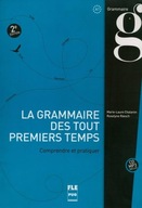 Grammaire des tout premiers temps comprendre et pratiquer A1