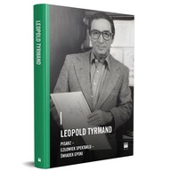 Leopold Tyrmand. Pisarz - człowiek spektaklu - świadek epoki