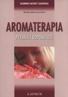 Aromaterapia. Pytania i odpowiedzi ASTRUM