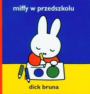 Miffy w przedszkolu Dick Bruna