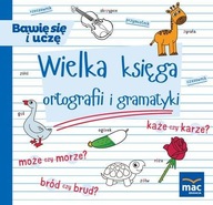 Bawię się i uczę. Wielka księga ortografii i gramatyki