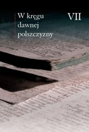 W kręgu dawnej polszczyzny VII