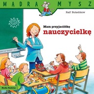 Mam przyjaciółkę nauczycielkę. Mądra Mysz