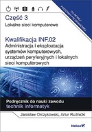 Lokalne sieci komputerowe. Część 3. Kwalifikacja INF.02. Administracja i ek