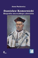 STANISŁAW KOMORNICKI BIOGRAFIA NIEZWYKŁEGO CZŁOWIE