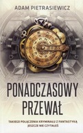 Ponadczasowy przewał. Kryminał z fantastyką, Adam Pietrasiewicz