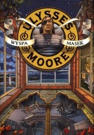 Ulysses Moore. Tom 4. Wyspa masek